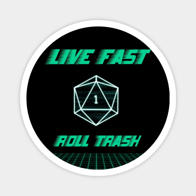 Live Fast Roll Trash Synthwave Neon Dnd D20 Dice Magnet by ichewsyou